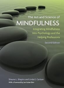 The Art and Science of Mindfulness - Shauna Shapiro and Linda Carlson