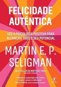 Felicidad Auténtica - Martin Seligman