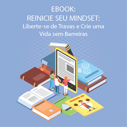 Reinicie seu Mindset - Liberte-se de Travas e Crie uma Vida sem Barreiras