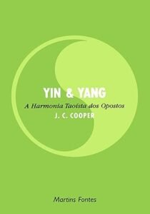 Yin e Yang - A Harmonia Taoísta dos Opostos